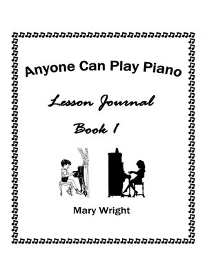cover image of Anyone Can Play Piano: Lesson Journal Book One